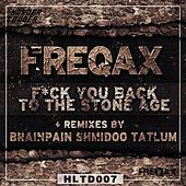 Thumbnail for the Freqax - Fuck You Back to the Stone Age (EP) link, provided by host site