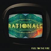 Thumbnail for the Rationale - Fuel To The Fire link, provided by host site