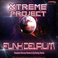 Thumbnail for the Xtreme Project - Funk Delirium Remixes link, provided by host site