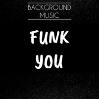 Thumbnail for the Background Music - Funk You link, provided by host site