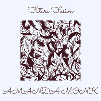 Thumbnail for the AMANDA MONK - Future Fusion link, provided by host site
