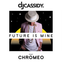 Thumbnail for the DJ Cassidy - Future Is Mine link, provided by host site