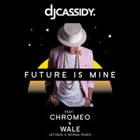 Thumbnail for the DJ Cassidy - Future Is Mine - Jetique x MYNGA Remix link, provided by host site