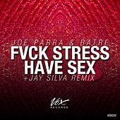 Thumbnail for the Joe Parra - Fvck Stress Have Sex link, provided by host site