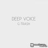 Thumbnail for the Deep Voice - G-Trash link, provided by host site