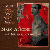 Thumbnail for the Marc Almond - Gabriel and the Lunatic Lover link, provided by host site
