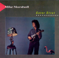 Thumbnail for the Mike Marshall - Gator Strut link, provided by host site