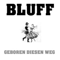 Thumbnail for the Bluff - Geboren Diesen Weg link, provided by host site