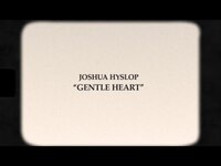 Thumbnail for the Joshua Hyslop - Gentle Heart link, provided by host site