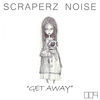Thumbnail for the Scraperz Noise - Get Away link, provided by host site