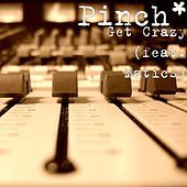 Thumbnail for the Pinch - Get Crazy link, provided by host site