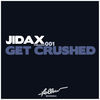 Thumbnail for the Jidax - Get Crushed link, provided by host site