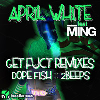 Thumbnail for the April White - Get Fuct Remixes link, provided by host site