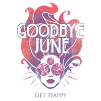 Thumbnail for the Goodbye June - Get Happy link, provided by host site