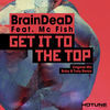 Thumbnail for the Braindead - Get It to the Top link, provided by host site