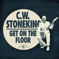 Thumbnail for the C.W. Stoneking - Get on the Floor link, provided by host site