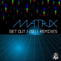 Thumbnail for the Matrix - Get Out (2011 Remixes) link, provided by host site