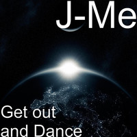 Thumbnail for the J-Me - Get out and Dance link, provided by host site