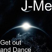 Thumbnail for the J-Me - Get out and Dance link, provided by host site