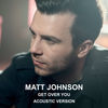 Thumbnail for the Matt Johnson - Get Over You (Acoustic Version) link, provided by host site