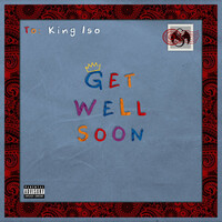 Thumbnail for the King Iso - Get Well Soon link, provided by host site