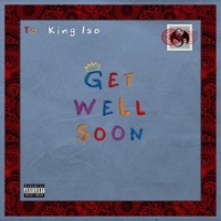 Thumbnail for the King Iso - Get Well Soon link, provided by host site