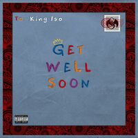 Thumbnail for the King Iso - Get Well Soon link, provided by host site