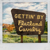 Thumbnail for the Flatland Cavalry - Gettin' By link, provided by host site
