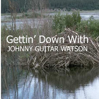 Thumbnail for the Johnny "Guitar" Watson - Getting Down With link, provided by host site