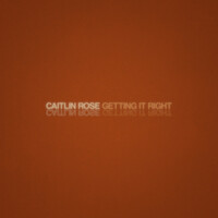 Thumbnail for the Caitlin Rose - Getting It Right link, provided by host site