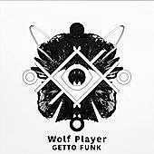 Thumbnail for the Wolf Player - Getto Funk link, provided by host site