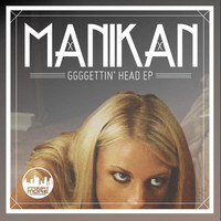 Thumbnail for the Manikan - GGGGettin Head E.P link, provided by host site