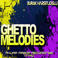 Thumbnail for the Burak Harşitlioğlu - Ghetto Melodies link, provided by host site