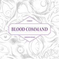Thumbnail for the Blood Command - Ghostclocks link, provided by host site