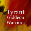 Thumbnail for the Tyrant - Giddeon Warrior link, provided by host site