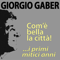 Thumbnail for the Giorgio Gaber - Giorgio Gaber, com'è bella la città! ...i primi mitici anni link, provided by host site