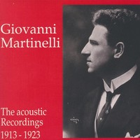 Thumbnail for the Giovanni Martinelli - Giovanni Martinelli - The Acoustic Recordings 1913 - 1923 link, provided by host site