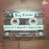 Thumbnail for the Ray Fulcher - Girl in It link, provided by host site