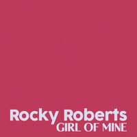 Thumbnail for the Rocky Roberts - Girl Of Mine link, provided by host site