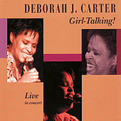 Thumbnail for the Deborah J. Carter - Girl-Talking! Live in Concert link, provided by host site