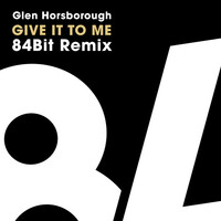Thumbnail for the Glen Horsborough - Give It To Me 84Bit Remix link, provided by host site