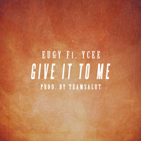 Thumbnail for the Eugy - Give It to Me link, provided by host site