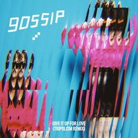 Thumbnail for the Gossip - Give It Up For Love (Tripolism Remix) link, provided by host site