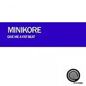 Thumbnail for the MiniKore - Give Me a Fat Beat link, provided by host site