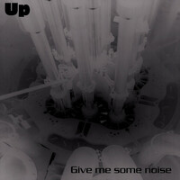 Thumbnail for the Up - Give Me Some Noise link, provided by host site