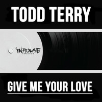 Thumbnail for the Todd Terry - Give Me Your Love link, provided by host site