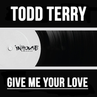Thumbnail for the Todd Terry - Give Me Your Love link, provided by host site