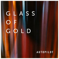 Thumbnail for the Autopilot - Glass of Gold link, provided by host site
