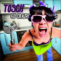 Thumbnail for the Tosch - Go Crazy link, provided by host site