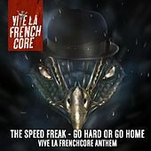 Thumbnail for the The Speed Freak - Go Hard Or Go Home (Vive La Frenchcore Anthem) link, provided by host site